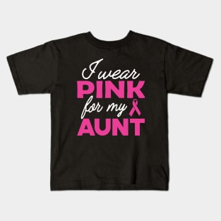 Breast Cancer - I wear pink for my aunt Kids T-Shirt